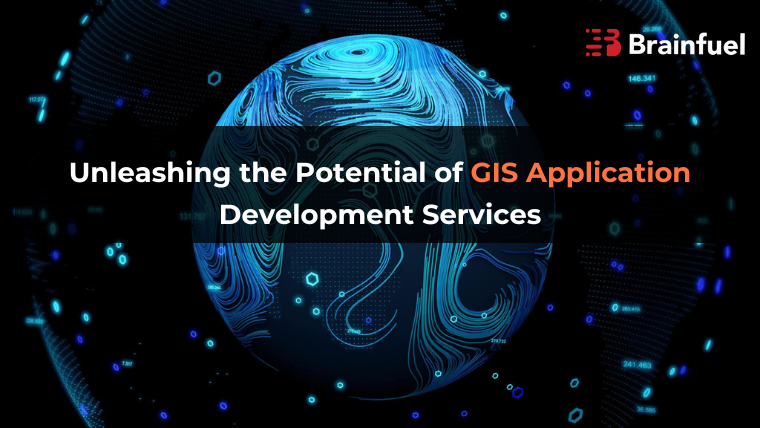 Unleashing the Potential of GIS Application Development Services | Custom Solutions for 2024