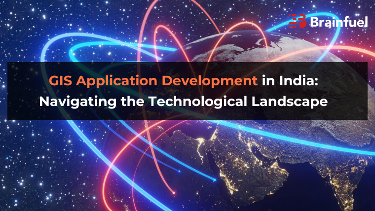 GIS Application Development in India: Navigating the Technological Landscape